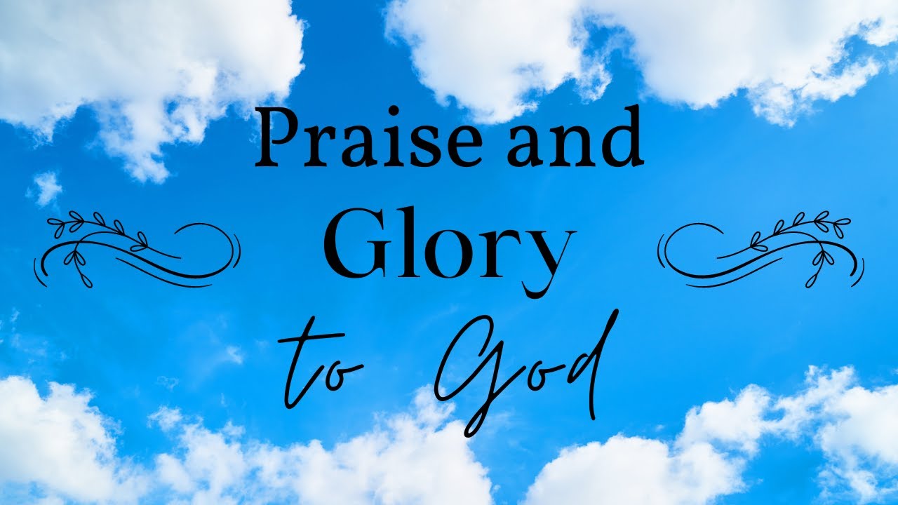 Praise and Glory to God - I and my Father are One - YouTube