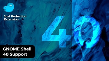 GNOME 40 and GTK4 Support for Just Perfection GNOME Shell Extension