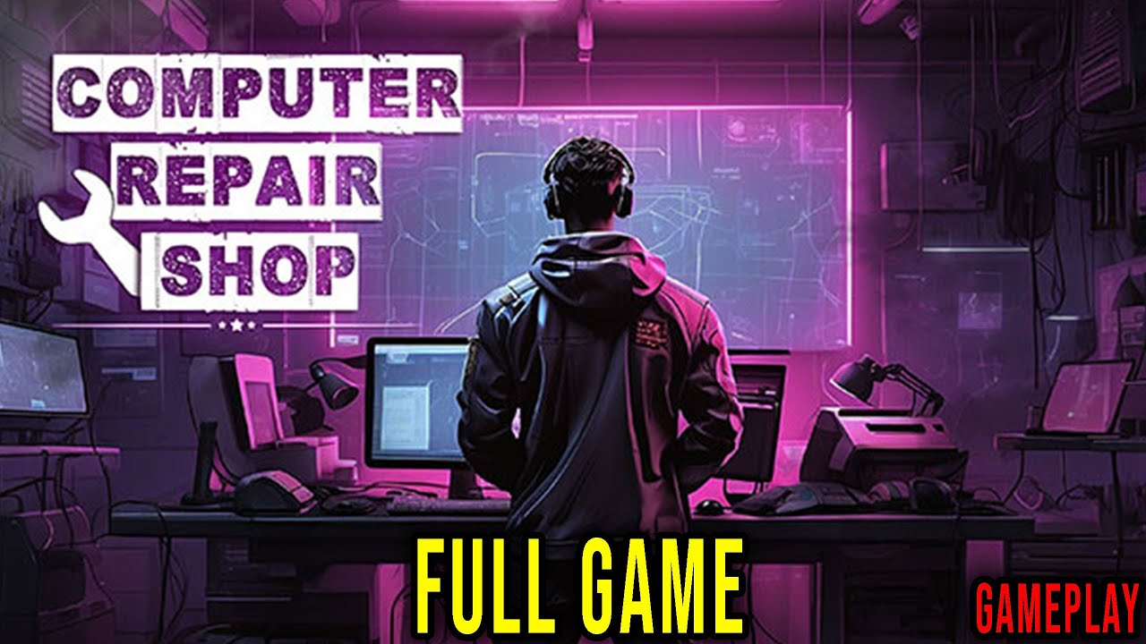Computer Repair Shop FULL GAME Gameplay (No Commentary) YouTube