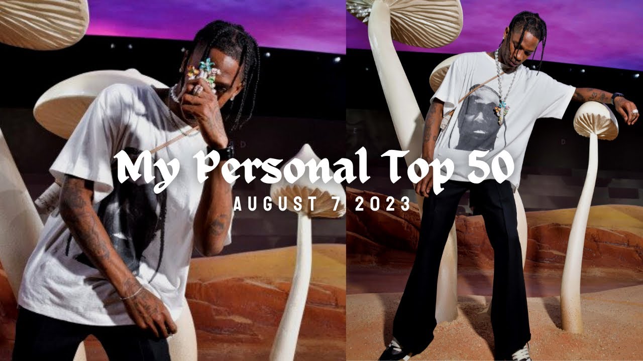 My Personal Top 50: August 7 2023 (TRAVIS SCOTT EDITION) - YouTube