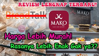 Mako Cake And Bakery Review Terbaru | Breadtalk Ganti Nama Jadi Mako? Cek Promo & Lebih Enak Mana