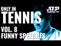 Funny Interviews, Press Conferences & Speeches 🎙️😂: ONLY IN TENNIS Vol. 8