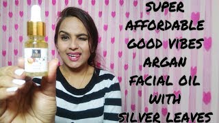 GOOD VIBES ARGAN FACIAL OIL WITH SILVER LEAVES REVIEW & DEMO/SUPER AFFORDABLE ARGAN OIL/GLAMYOURFACE