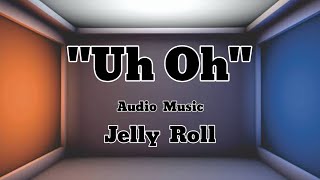 Jelly Roll - Uh Oh (Audio Music) #audiomclibrary