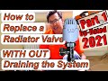 Replace Radiator Valve with Out Draining the System. Updated. Part 1.