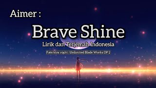 Aimer | Brave Shine [Fate/stay night : Unlimited Blade Works OP 2] Lirik dan Terjemah Indonesia