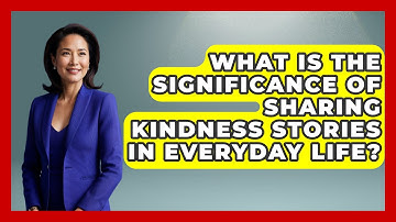 What Is the Significance of Sharing Kindness Stories in Everyday Life? - Anecdotes in Quotation