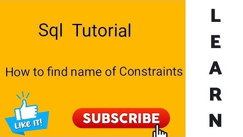SQL :How to find the Name of a Constraint.