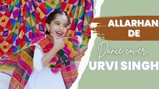 Allarhan De || Sonam Bajwa || Tania || Nachhatar Gill || Dance Cover by URVI SINGH ||