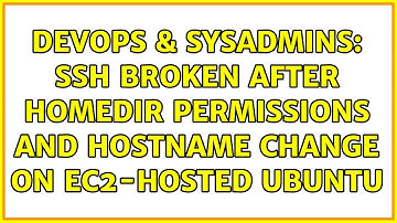 DevOps & SysAdmins: SSH broken after homedir permissions and hostname change on EC2-hosted Ubuntu