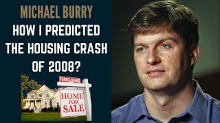 Michael Burry: How I Predicted The Housing Crash Of 2008