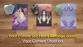 Your Future Self Has a Message About Your Current Situation 🙏🏼👉🏼📩🤔🥰🥰🥰Timeless Tarot Readings