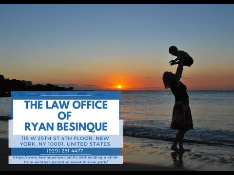 Is Withholding a Child from Another Parent Allowed In New York? by Ryan Besinque