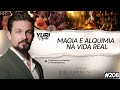MAGIA E ALQUIMIA NA VIDA REAL - YURI MOCELLIN - SEM LIMITES #208