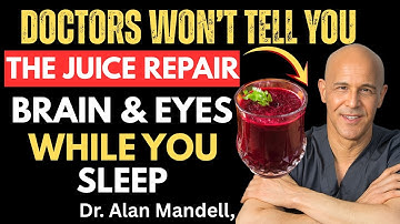 Seniors: Top 4 Juices to Restore Vision and Memory While You Sleep ! Dr. Mandell