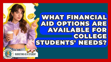 What Financial Aid Options Are Available for College Students