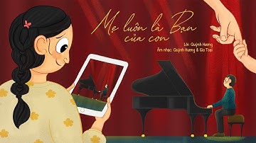 Mẹ luôn là bạn của con | Lời: Quỳnh Hương - Âm nhạc: Quỳnh Hương & Gia Toại