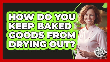 How Do You Keep Baked Goods From Drying Out?