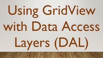 Using GridView with Data Access Layers (DAL)
