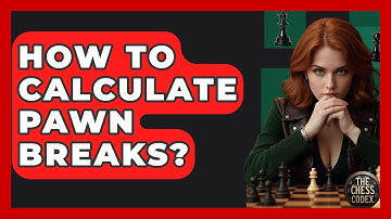 How To Calculate Pawn Breaks? - The Chess Codex