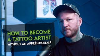 Want to Become a Tattoo Artist WITHOUT an Apprenticeship? Here's How!