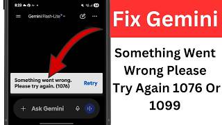 Fix Google Gemini Something Went Wrong Please Try Again 1076 Or 1099
