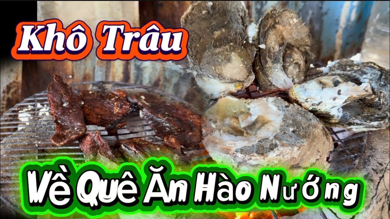 Gia Đình Về Quê Ăn Hào Nướng Với Khô Trâu #141