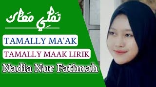 TAMALLY MA'AK || TAMALLY MAAK || TAMALLY MAAK LIRIK || Nadia Nur Fatimah
