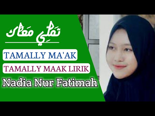 TAMALLY MA'AK || TAMALLY MAAK || TAMALLY MAAK LIRIK || Nadia Nur Fatimah class=