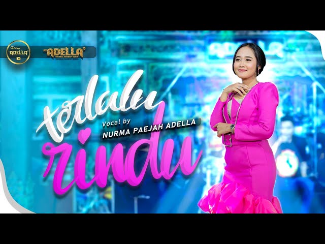 TERLALU RINDU - Nurma Paejah Adella - OM ADELLA class=