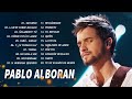 Pablo Alborán 2022 - The Best Songs of Pablo Alborán - His 2022 Album