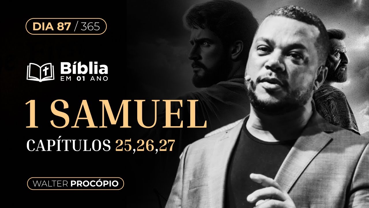 Dia 87 365 1 Samuel 25 26 E 27 B blia Em 1 Ano Walter Proc pio dia-87-365-1-samuel-25-26-e-27-b-blia-em-1-ano-walter-proc-pio