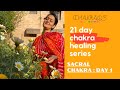 21 day chakra healing series :  Day 4 : SACRAL CHAKRA : Aromatherapy &amp; affirmations