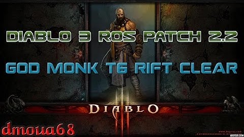 Diablo 3 RoS Patch 2.2 God Monk T6 Rift Clear