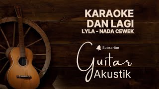 Download lagu DAN LAGI - LYLA || KARAOKE AKUSTIK NADA CEWEK