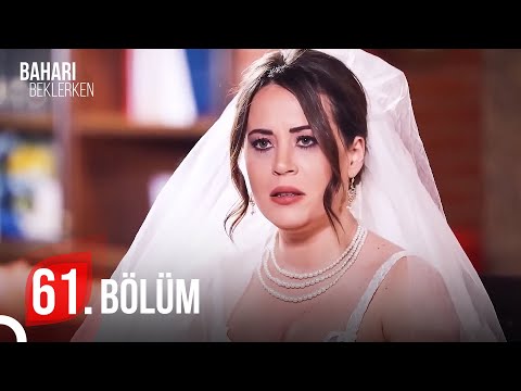 Baharı Beklerken 61. Bölüm (HD)