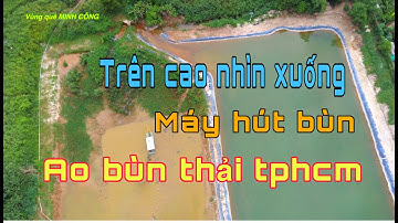 Máy hút bùn từ trên cao nhìn xuống nạo vét ao bùn thải nhà máy ra sao | Vùng quê MINH CÔNG