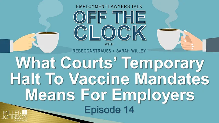 What Employers Should Do As Courts Freeze Federal Vaccine Mandates Ep 14-Lawyers Off the Clock