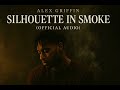Alex Griffin – Silhouette in Smoke (Official Video)