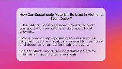 How Can Sustainable Materials Be Used In High-end Event Decor? - Event Management Pro Tips