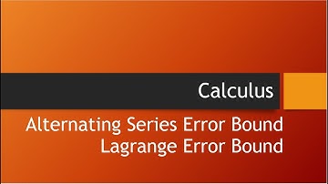 Alternating Series and Lagrange Error Bounds