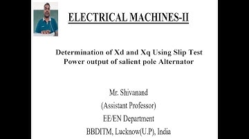 #Electrical Machines-II | L15 | Determination of Xd and Xq Using Slip Test,Power output Alternator