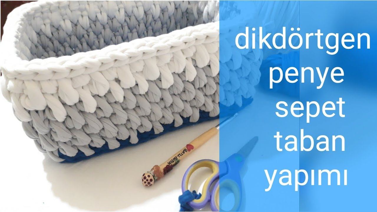 Penye sepet kolay dikdörtgen taban yapımı 🧶💎#kolay #tapan yapımı #sepet #penyesepet  #penyeip