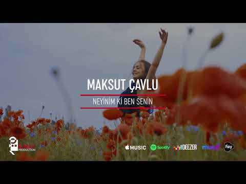 Maksut Çavlu - Neyinim Ki Ben Senin (Audio Video)