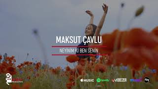 Maksut Çavlu - Neyinim Ki Ben Senin (Audio Video)