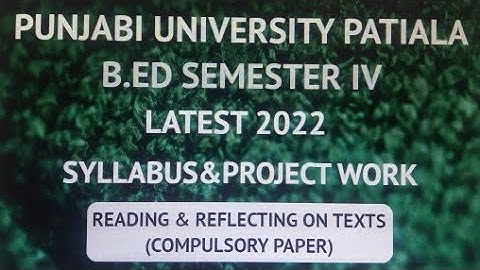 Latest Syllabus & Project Work/Reading & Reflecting On Texts/Compulsory Paper / B.Ed Sem.IV/Pbi. Uni