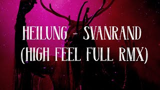 Heilung - Svanrand (High Feel full rmx)