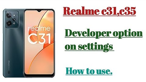 Realme c31, c35 Developer option on settings features tips and tricks