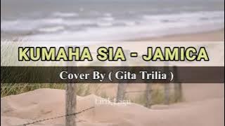 KUMAHA SIA - JAMICA   ll  Cover  By ( Gita Trilia )