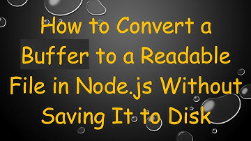 How to Convert a Buffer to a Readable File in Node.js Without Saving It to Disk